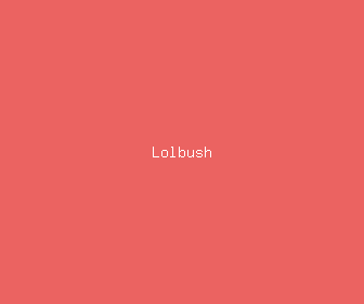 lolbush meaning, definitions, synonyms