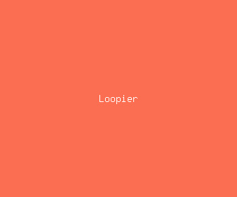 loopier meaning, definitions, synonyms