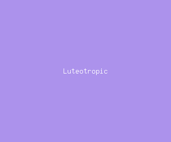 luteotropic meaning, definitions, synonyms