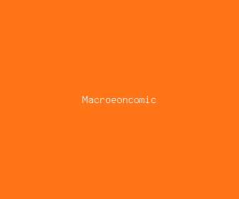 macroeoncomic meaning, definitions, synonyms
