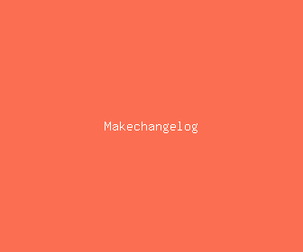 makechangelog meaning, definitions, synonyms