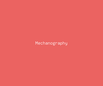 mechanography meaning, definitions, synonyms