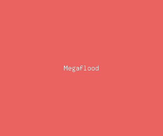 megaflood meaning, definitions, synonyms