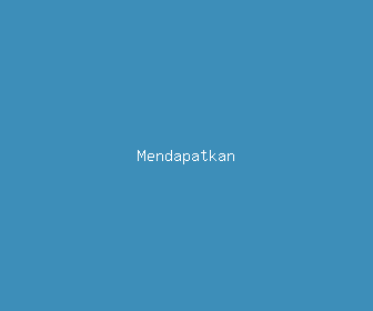 mendapatkan meaning, definitions, synonyms