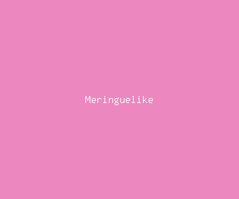 meringuelike meaning, definitions, synonyms