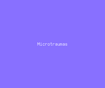 microtraumas meaning, definitions, synonyms
