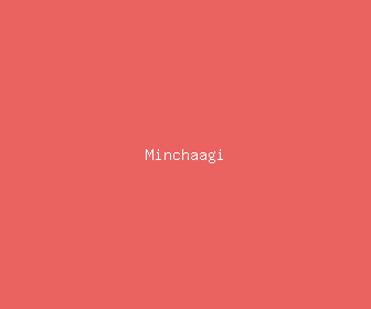 minchaagi meaning, definitions, synonyms