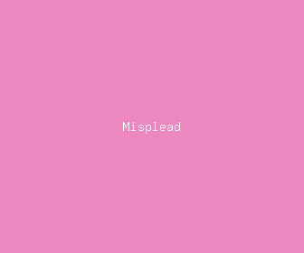 misplead meaning, definitions, synonyms