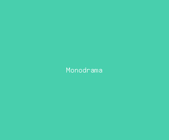 monodrama meaning, definitions, synonyms