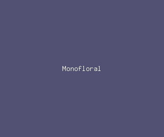 monofloral meaning, definitions, synonyms