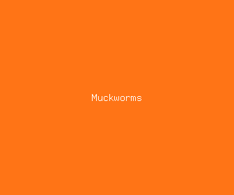 muckworms meaning, definitions, synonyms