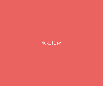 mukiller meaning, definitions, synonyms