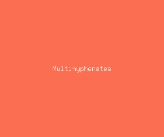 multihyphenates meaning, definitions, synonyms