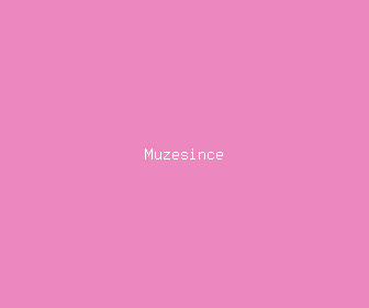 muzesince meaning, definitions, synonyms