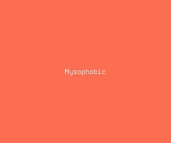 mysophobic meaning, definitions, synonyms
