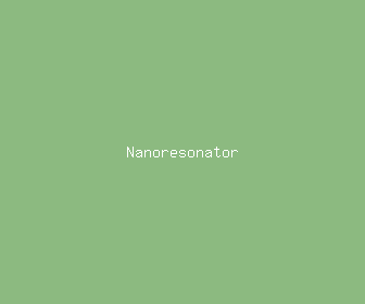 nanoresonator meaning, definitions, synonyms
