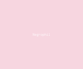 negrophil meaning, definitions, synonyms