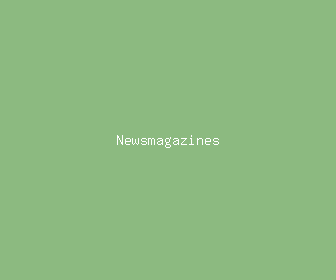 newsmagazines meaning, definitions, synonyms