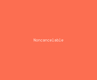 noncancelable meaning, definitions, synonyms