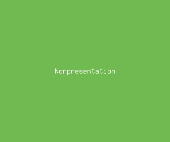 nonpresentation meaning, definitions, synonyms