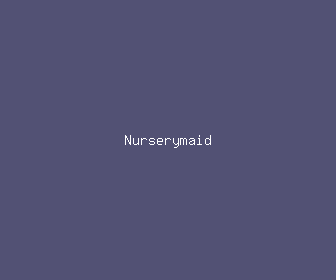 nurserymaid meaning, definitions, synonyms