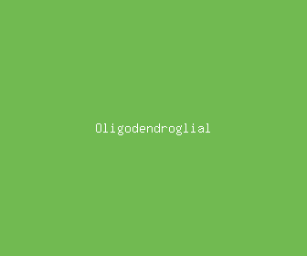 oligodendroglial meaning, definitions, synonyms