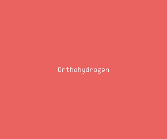 orthohydrogen meaning, definitions, synonyms
