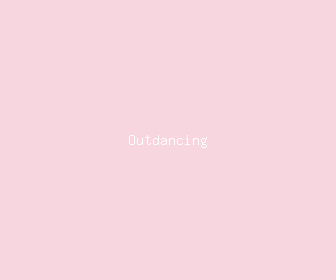 outdancing meaning, definitions, synonyms