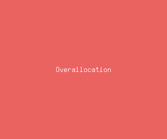 overallocation meaning, definitions, synonyms