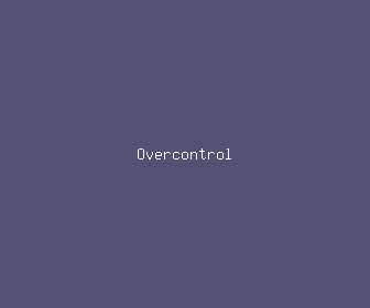 overcontrol meaning, definitions, synonyms