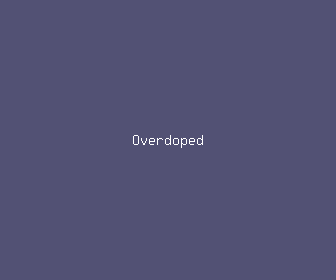 overdoped meaning, definitions, synonyms