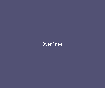 overfree meaning, definitions, synonyms
