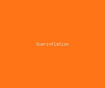 overinflation meaning, definitions, synonyms