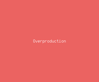 overproduction meaning, definitions, synonyms