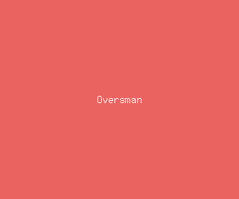 oversman meaning, definitions, synonyms
