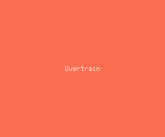 overtrain meaning, definitions, synonyms
