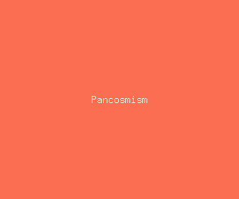 pancosmism meaning, definitions, synonyms