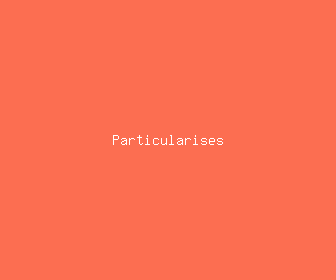 particularises meaning, definitions, synonyms