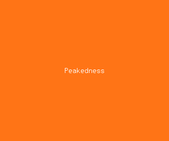 peakedness meaning, definitions, synonyms
