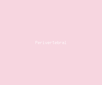 perivertebral meaning, definitions, synonyms