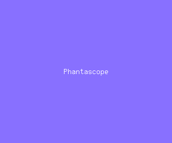 phantascope meaning, definitions, synonyms