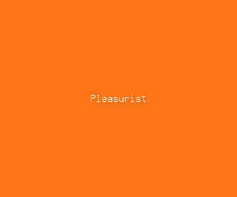 pleasurist meaning, definitions, synonyms