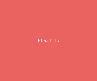 pleuritis meaning, definitions, synonyms