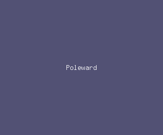 poleward meaning, definitions, synonyms