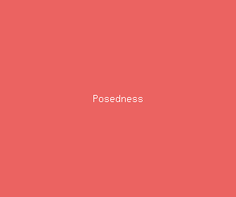 posedness meaning, definitions, synonyms