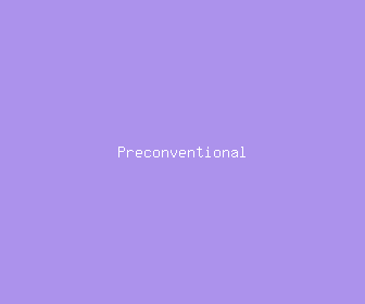 preconventional meaning, definitions, synonyms