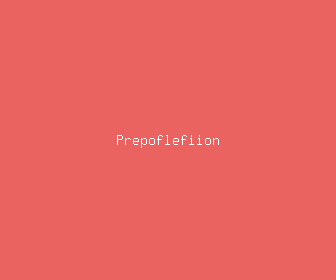 prepoflefiion meaning, definitions, synonyms