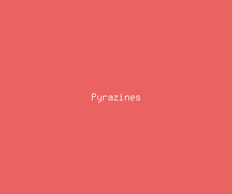 pyrazines meaning, definitions, synonyms