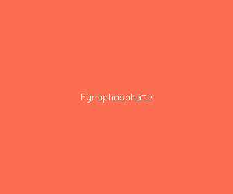 pyrophosphate meaning, definitions, synonyms