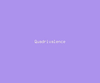 quadrivalence meaning, definitions, synonyms